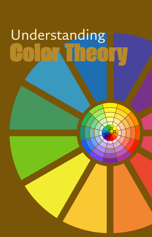 UNDERSTANDING COLOR THEORY